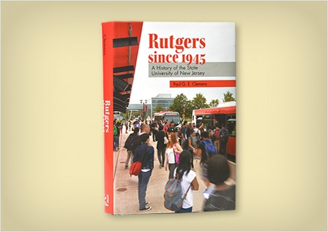 Rutgers since 1945: A History of the State University of New Jersey